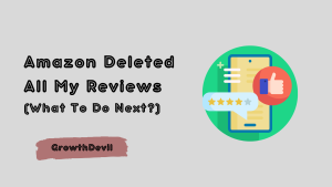 Amazon Deleted All My Reviews- GrowthDevil