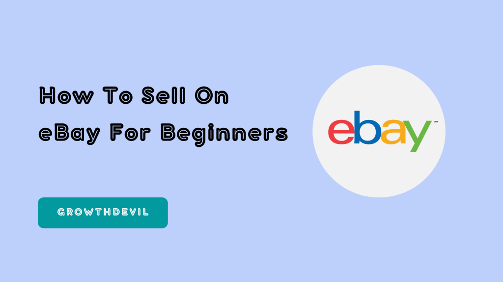 how-to-sell-on-ebay-for-beginners-in-2023-ultimate-guide