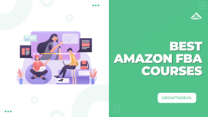 Best Amazon FBA Courses - GrowthDevil