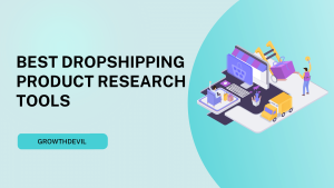 Best Dropshipping Product Research Tools - GrowthDevil