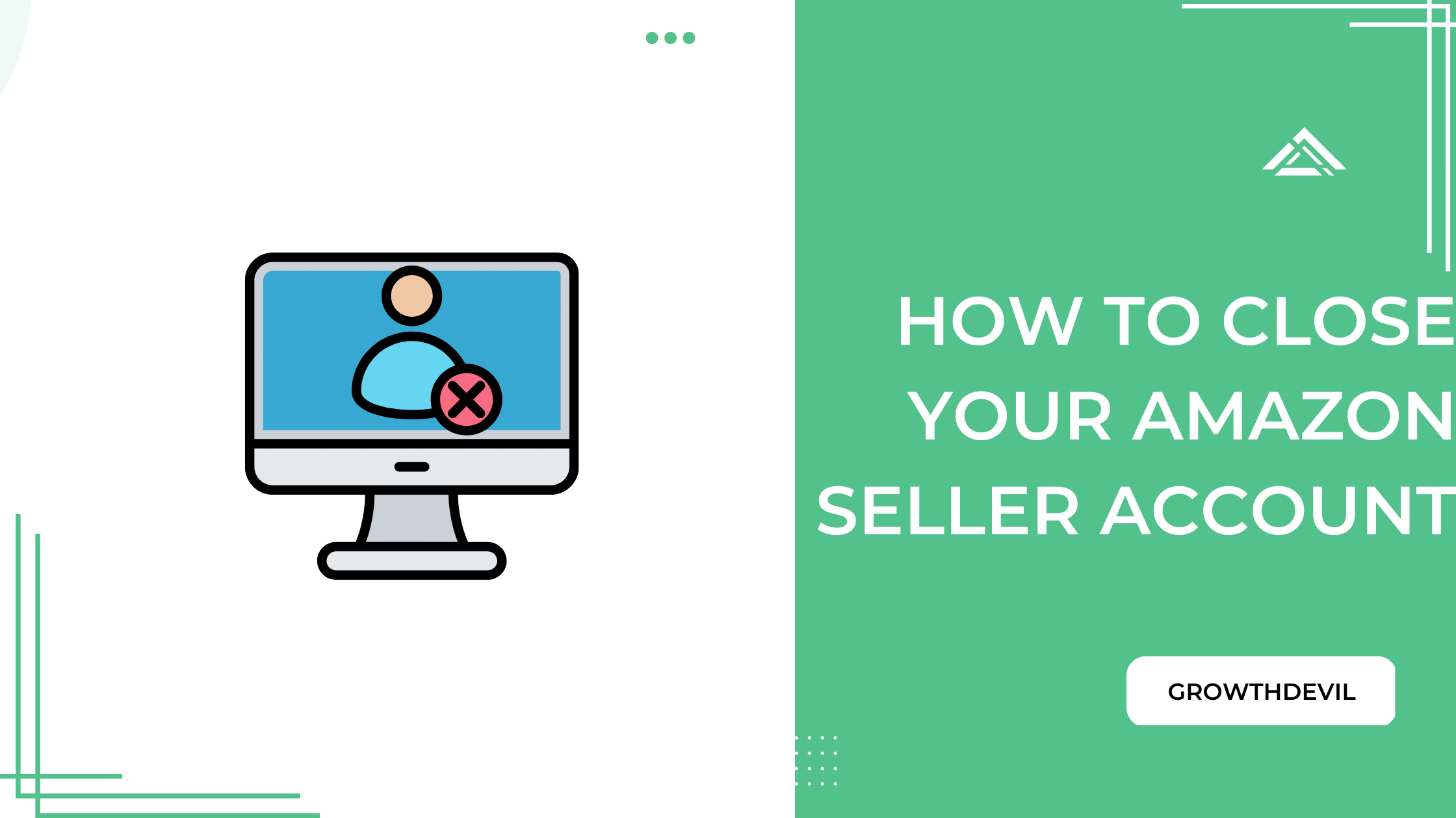 How To Close Your Amazon Seller Account - GrowthDevil