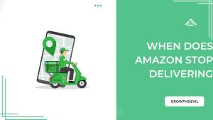 When Does Amazon Stop Delivering - GrowthDevil