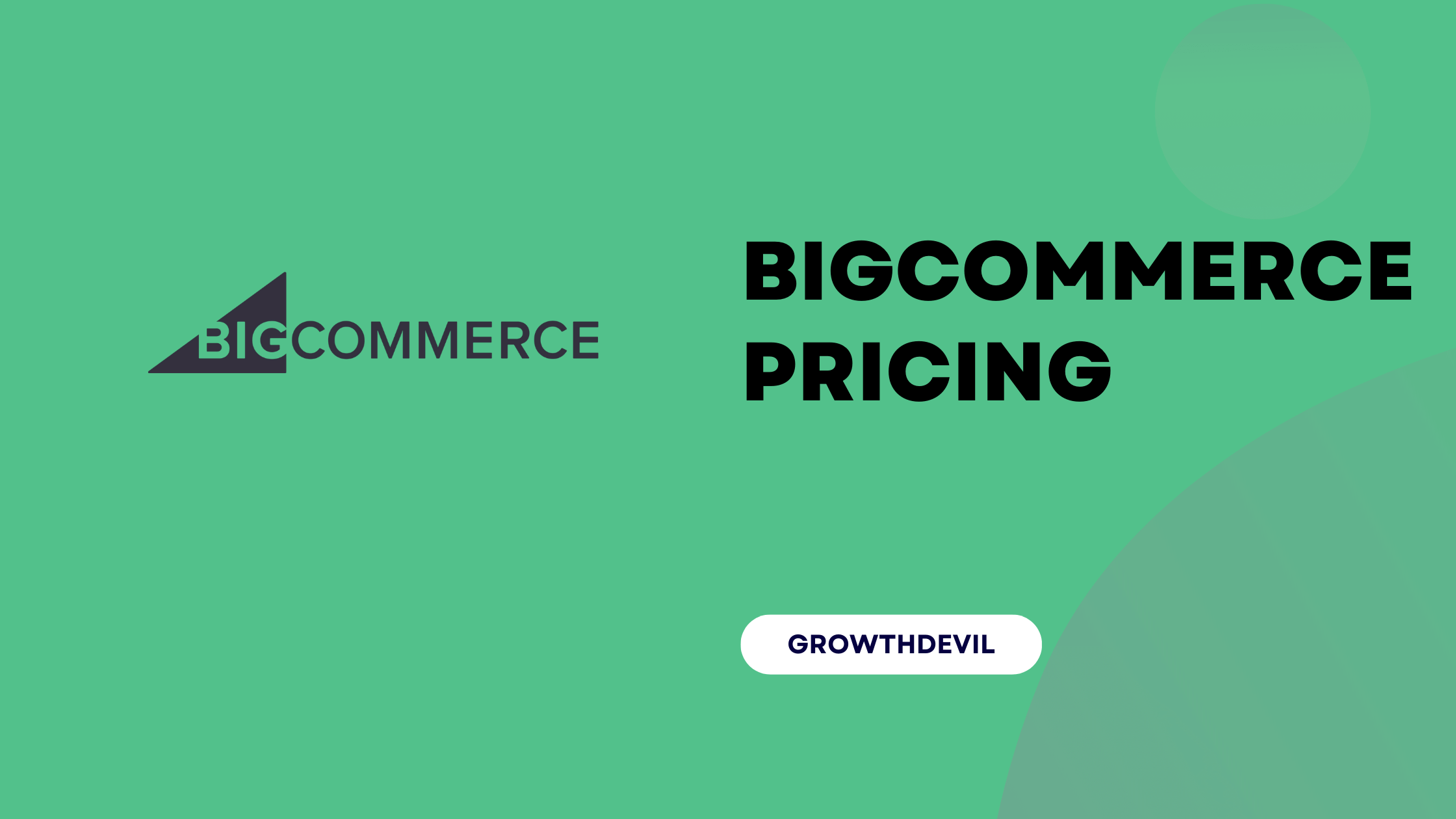 BigCommerce Pricing - GrowthDevil
