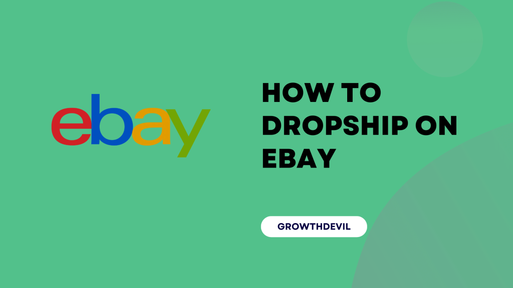 How To Dropship On eBay In 2023 (The Ultimate Guide)