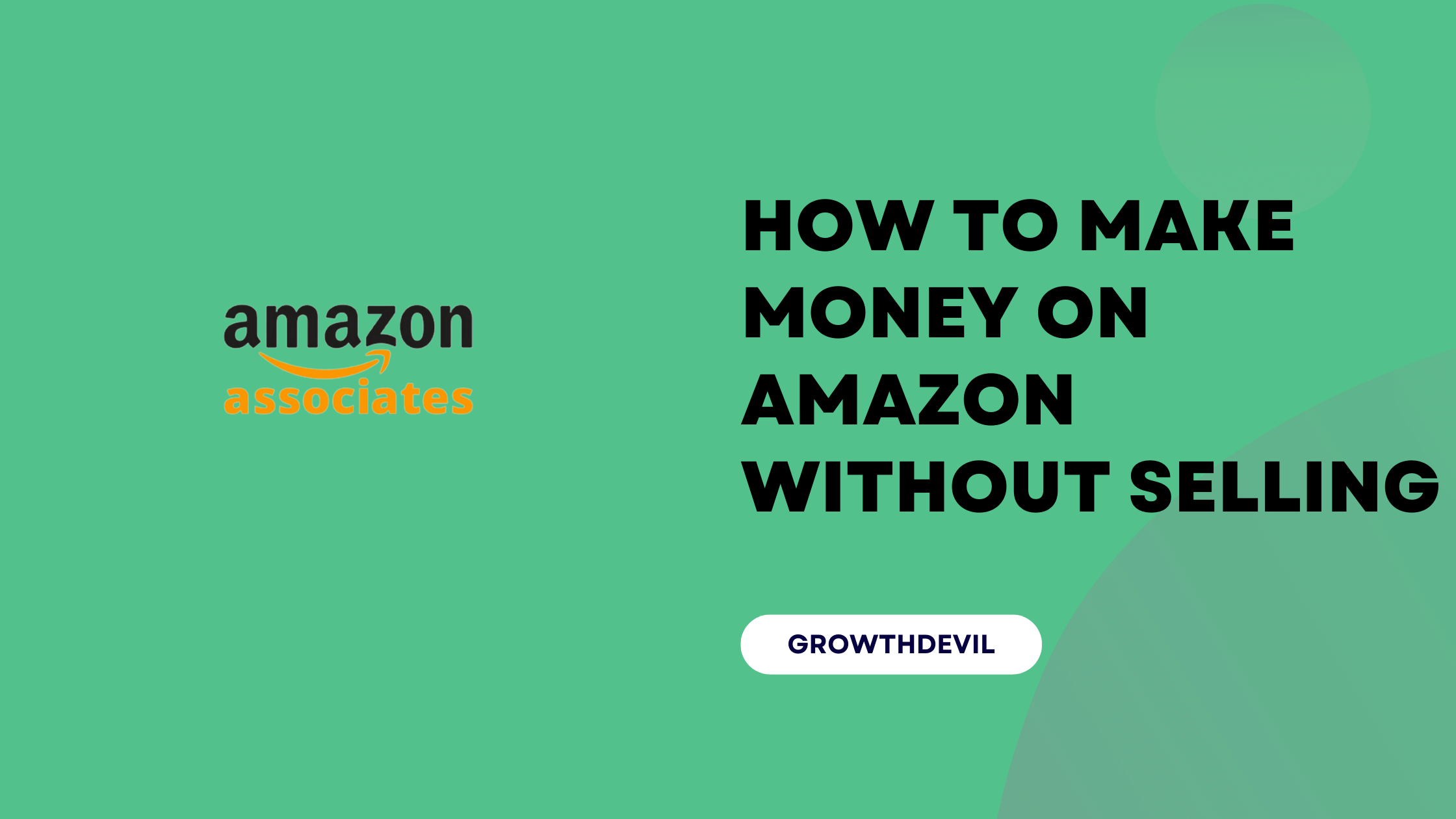 How To Make Money On Amazon Without Selling - GrowthDevil