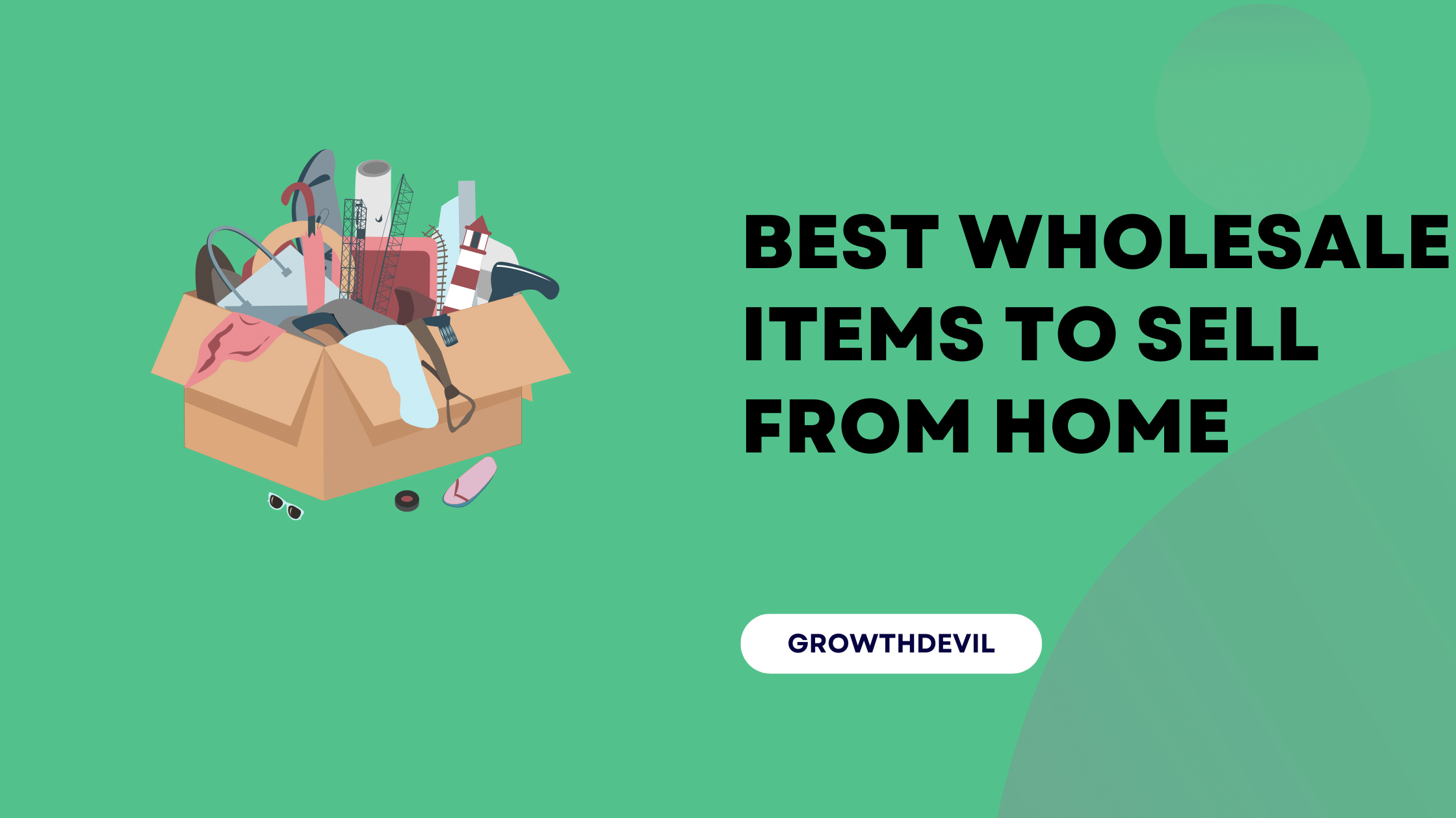 Best Wholesale Items To Sell From Home - GrowthDevil