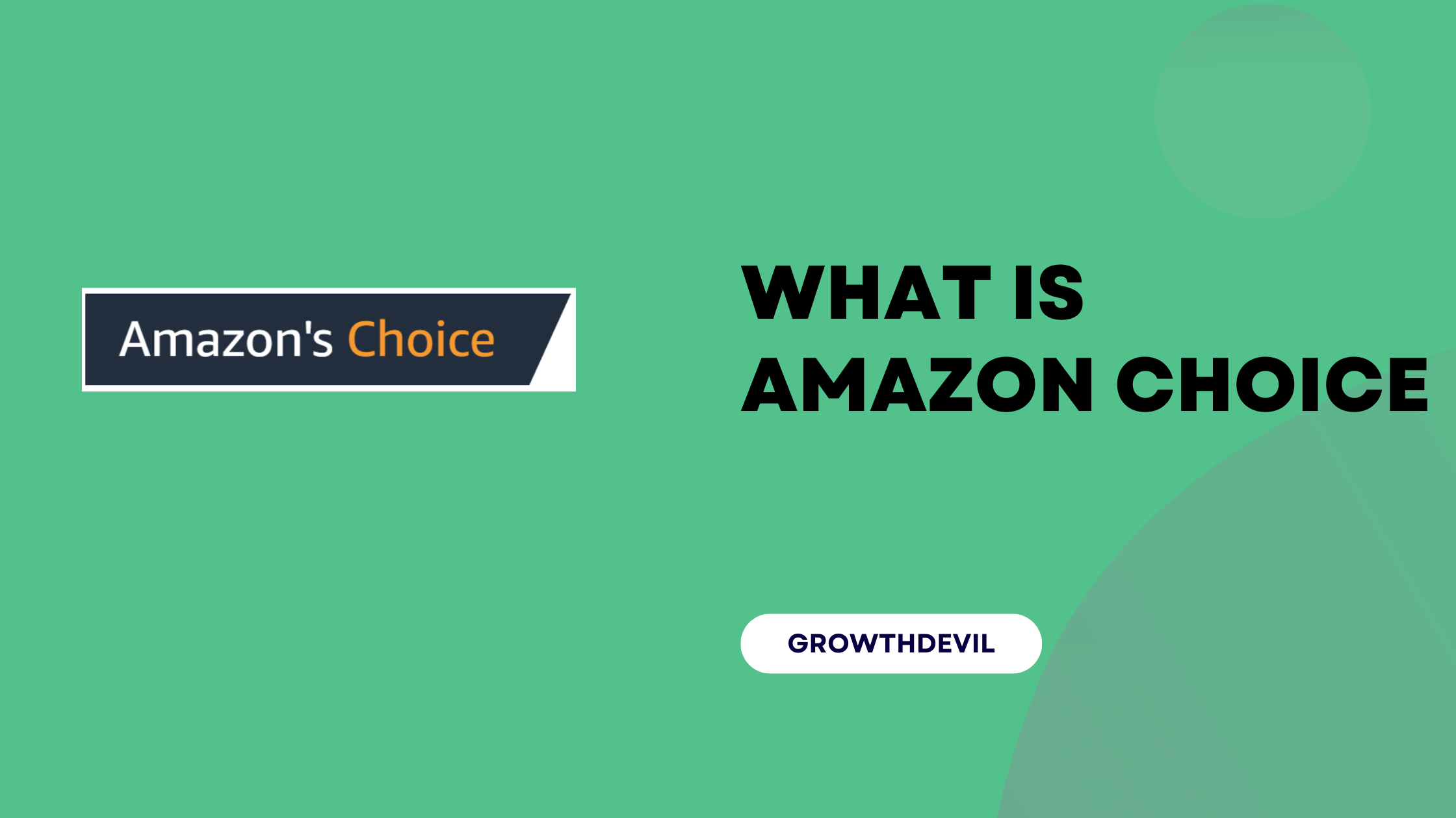 What Is Amazon Choice - GrowthDevil