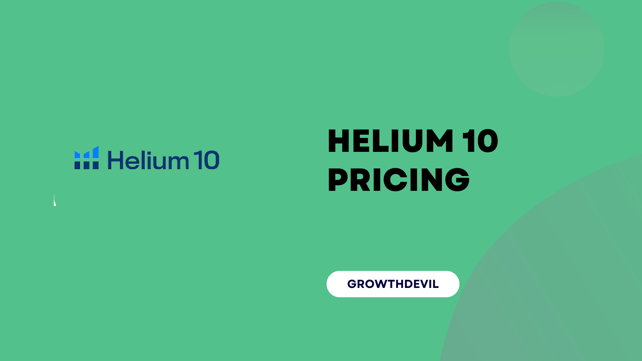 Helium 10 Pricing - GrowthDevil