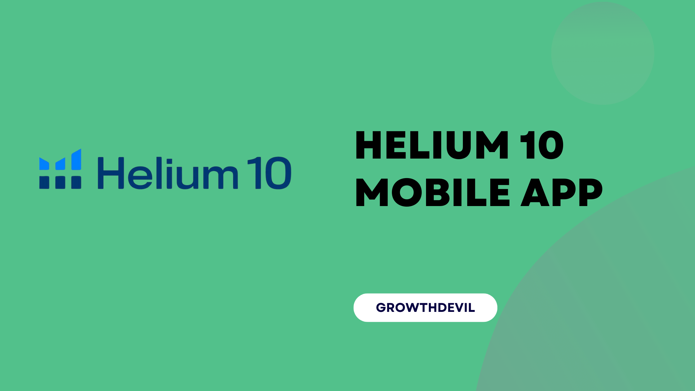 Helium 10 Mobile App - GrowthDevil