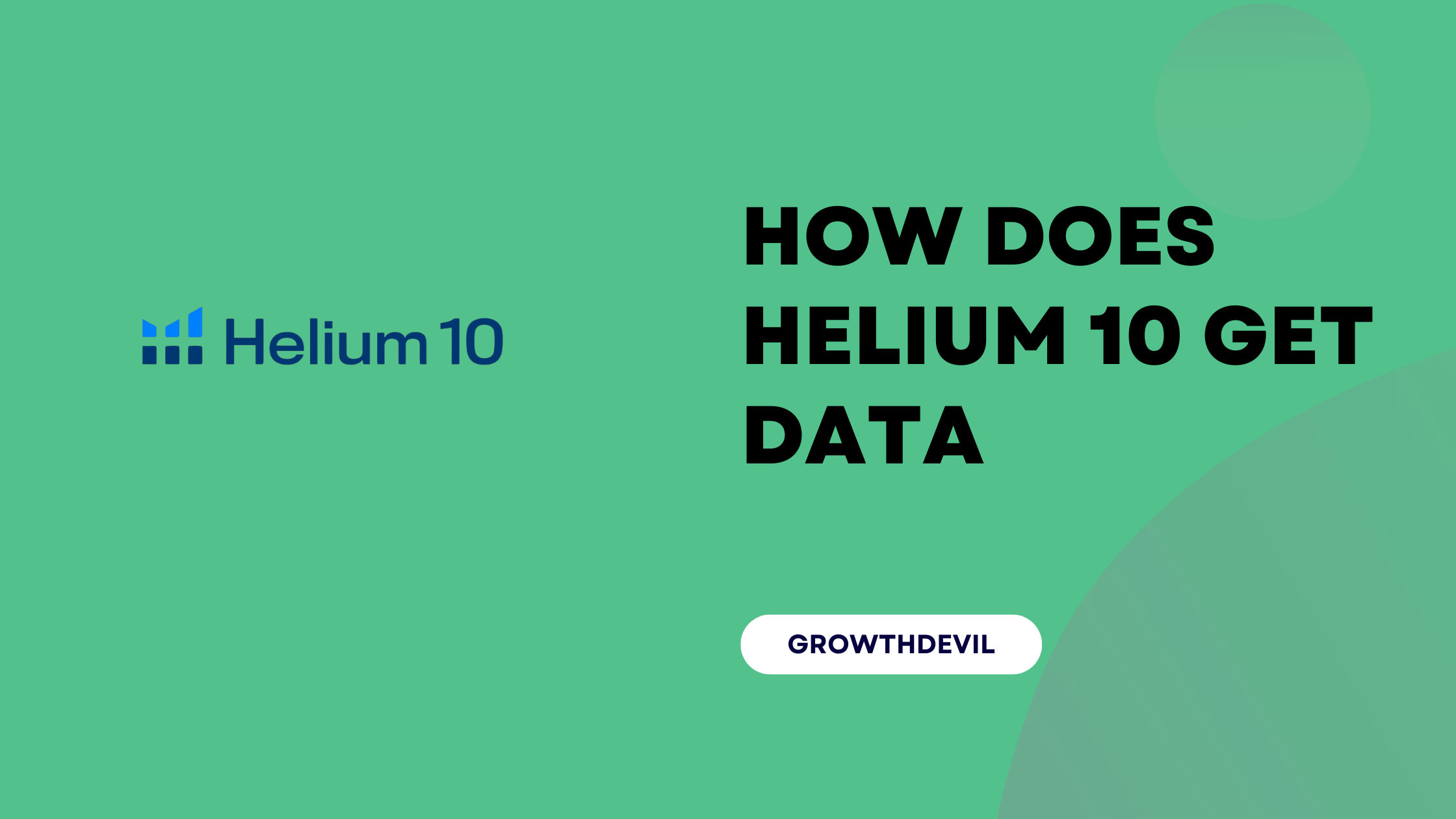 How Does Helium 10 Get Data - GrowthDevil