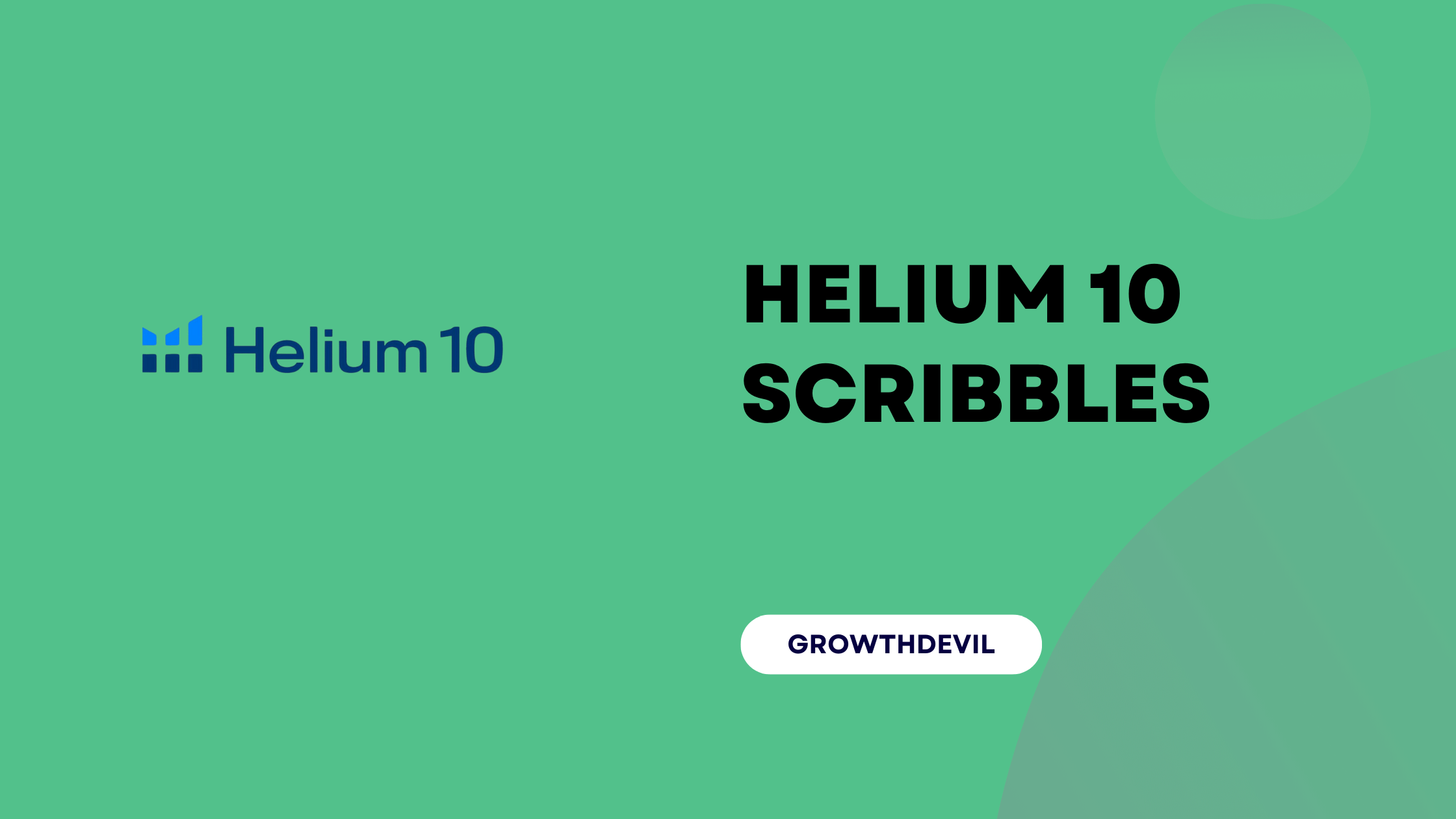 Helium 10 Scribbles - GrowthDevil
